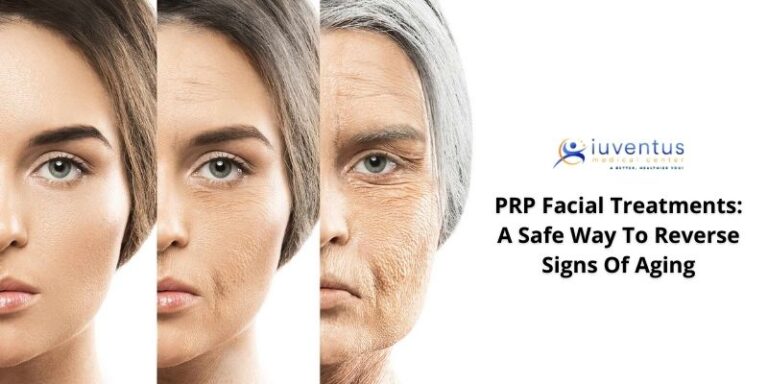 PRP Facial Treatments: A Safe Way To Reverse Signs Of Aging